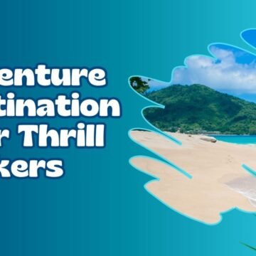Top Adventure Destinations for Thrill Seekers