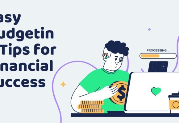 Easy Budgeting Tips for Financial Success