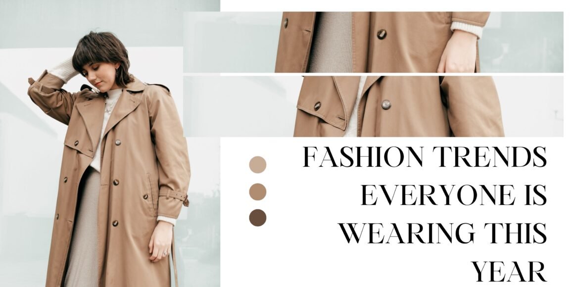 Fashion Trends Everyone Is Wearing This Year