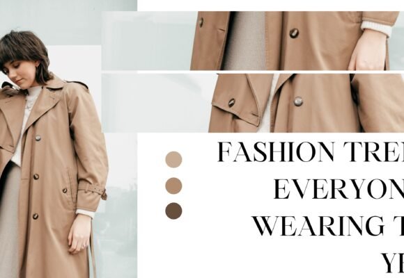 Fashion Trends Everyone Is Wearing This Year