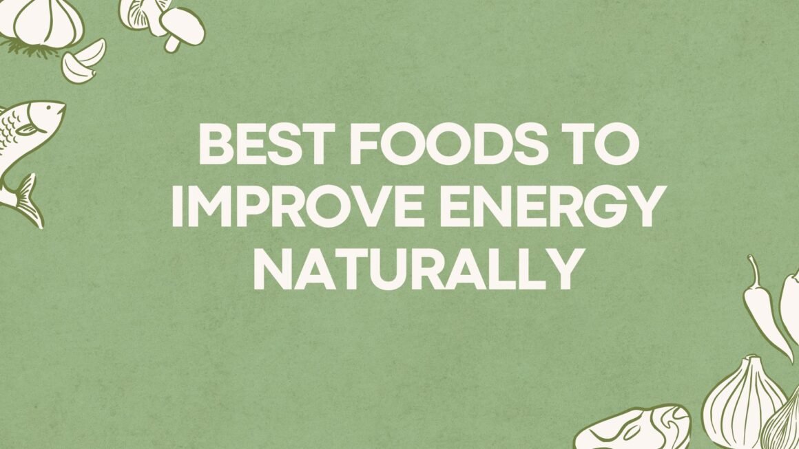 Best Foods to Improve Energy Naturally