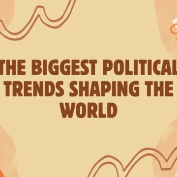 The Biggest Political Trends Shaping the World