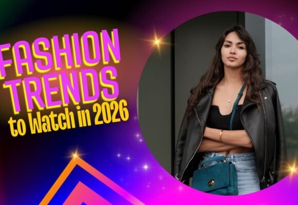 Top Fashion Trends to Watch in 2026