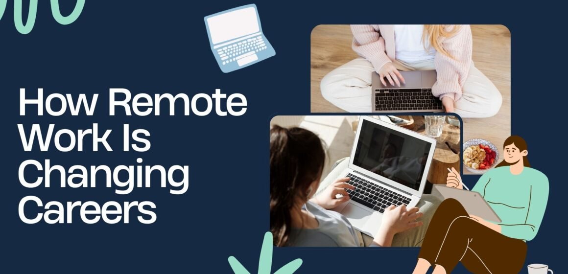 How Remote Work Is Changing Careers