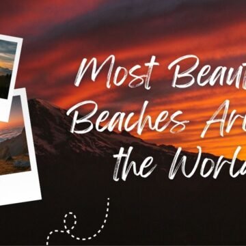 Most Beautiful Beaches Around the World