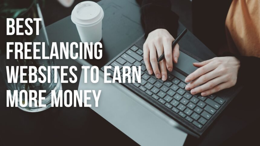 Best Freelancing Websites to Earn More Money