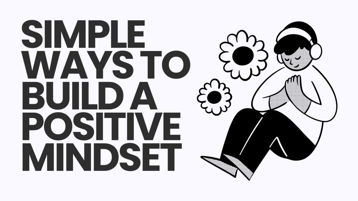 Simple Ways to Build a Positive Mindset