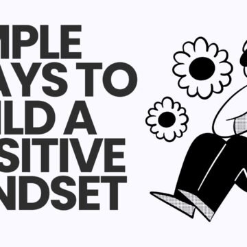 Simple Ways to Build a Positive Mindset