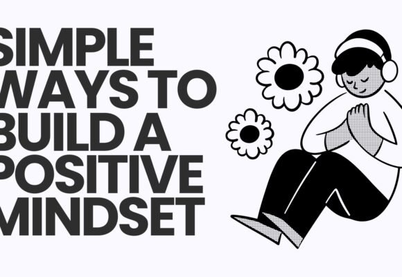 Simple Ways to Build a Positive Mindset