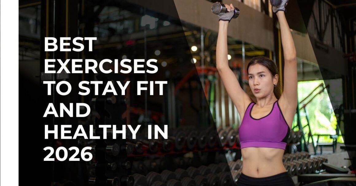 Best Exercises to Stay Fit and Healthy in 2026