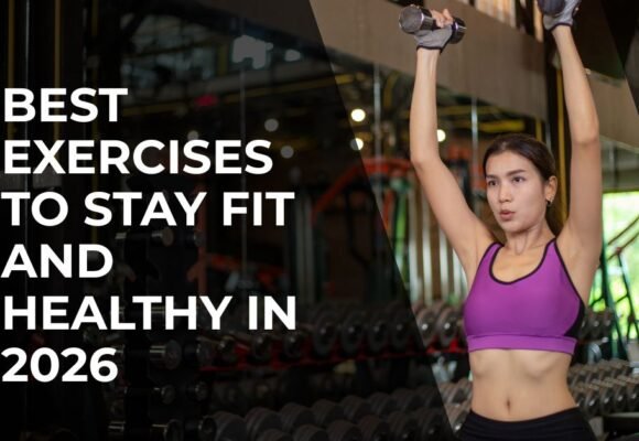 Best Exercises to Stay Fit and Healthy in 2026
