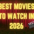 Best Movies to Watch in 2026