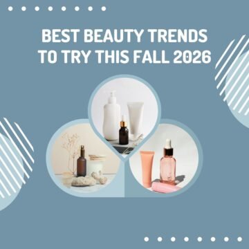 Best Beauty Trends to Try This Fall 2026
