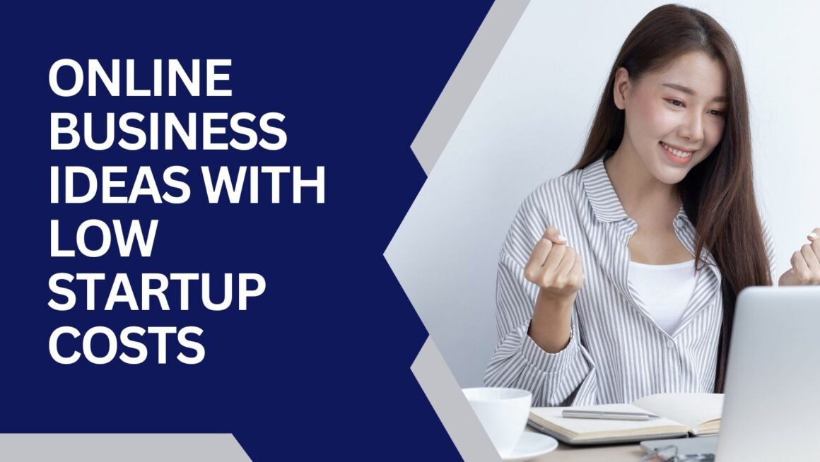 Online Business Ideas with Low Startup Costs
