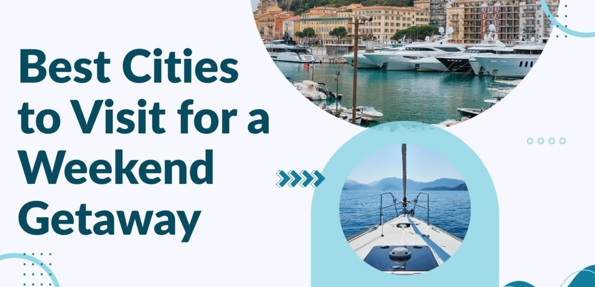 Best Cities to Visit for a Weekend Getaway