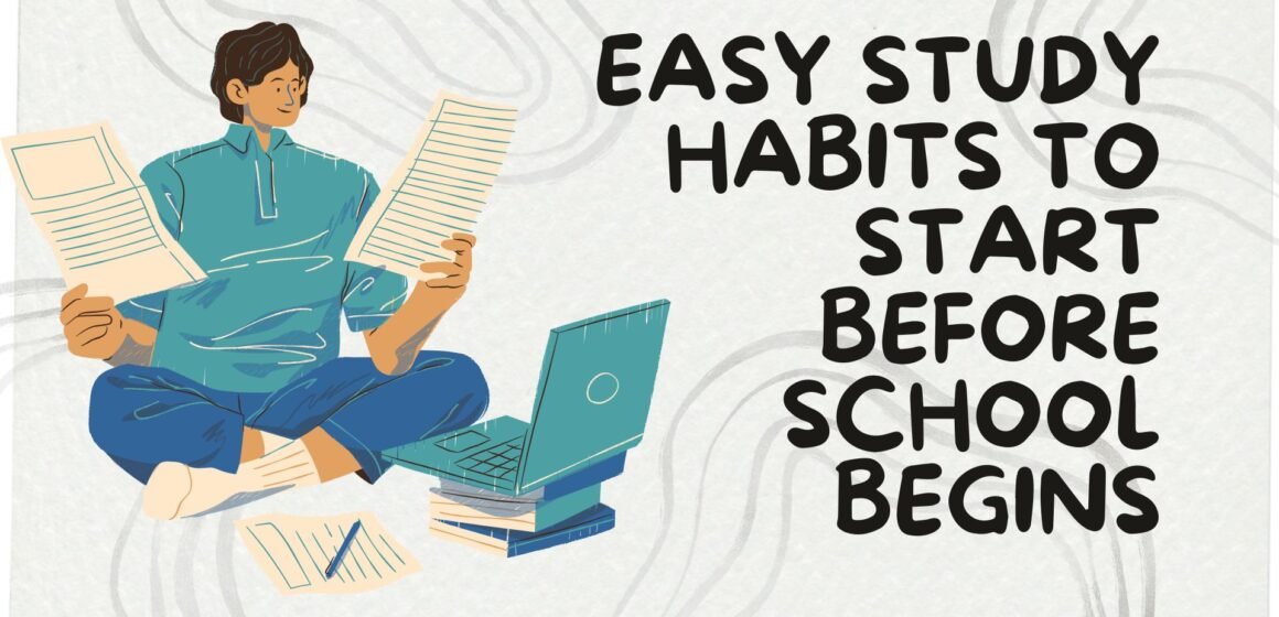 Easy Study Habits to Start Before School Begins