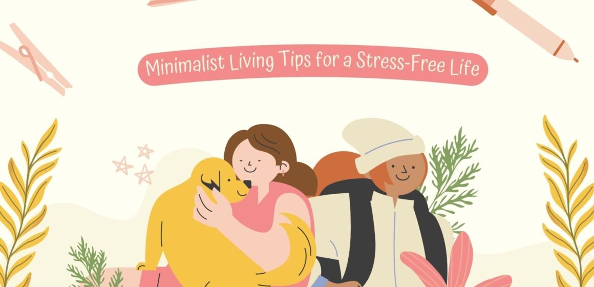 Minimalist Living Tips for a Stress-Free Life