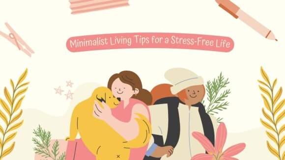 Minimalist Living Tips for a Stress-Free Life