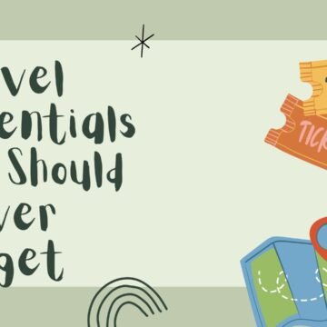 Travel Essentials You Should Never Forget