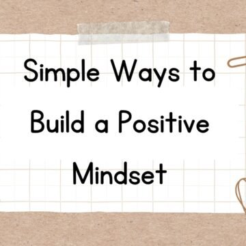 Simple Ways to Build a Positive Mindset