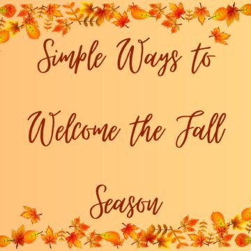 Simple Ways to Welcome the Fall Season