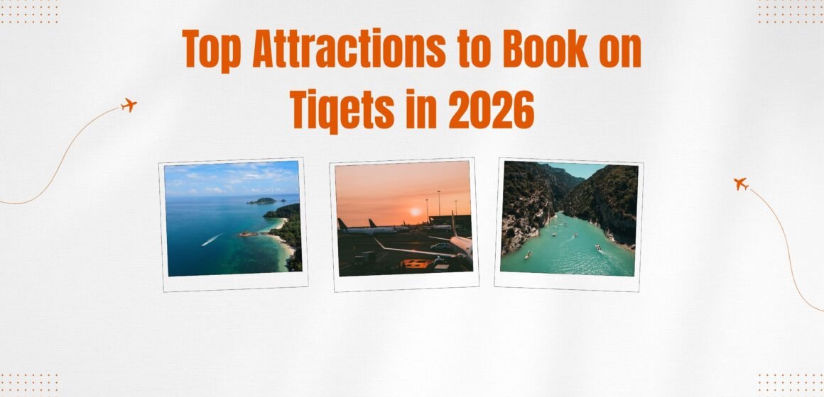 Top Attractions to Book on Tiqets in 2026