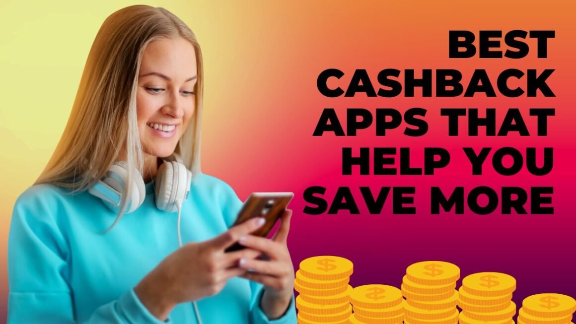 Best Cashback Apps That Help You Save More