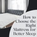 How to Choose the Right Mattress for Better Sleep