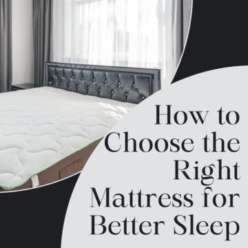 How to Choose the Right Mattress for Better Sleep