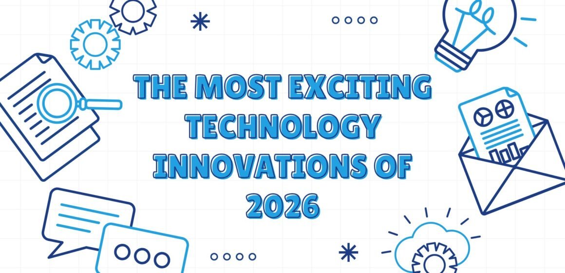 The Most Exciting Technology Innovations of 2026