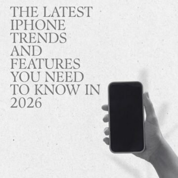 The Latest iPhone Trends and Features You Need to Know in 2026