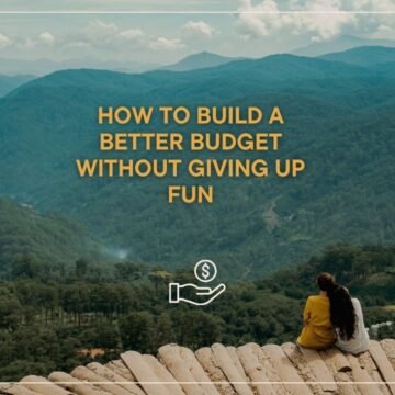 How to Build a Better Budget Without Giving Up Fun