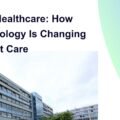 AI in Healthcare: How Technology Is Changing Patient Care