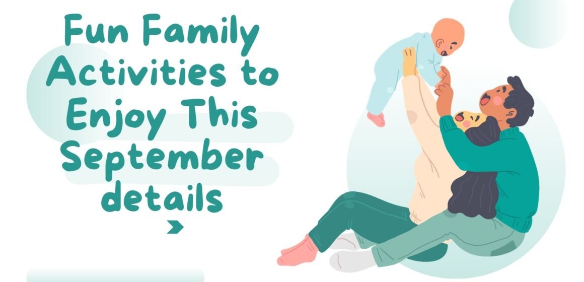 Fun Family Activities to Enjoy This September