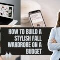 How to Build a Stylish Fall Wardrobe on a Budget
