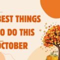 Best Things to Do This October