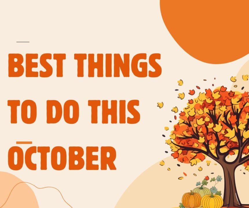 Best Things to Do This October