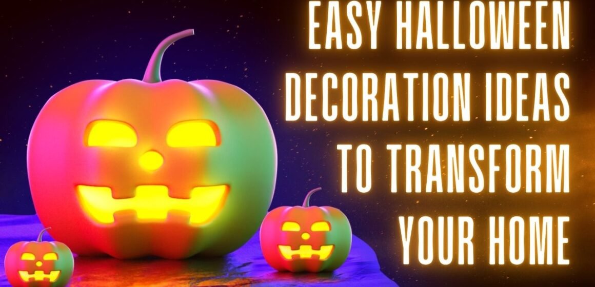 Easy Halloween Decoration Ideas to Transform Your Home