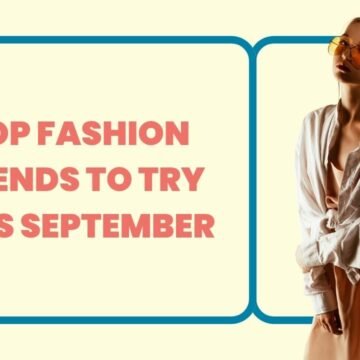 Top Fashion Trends to Try This September