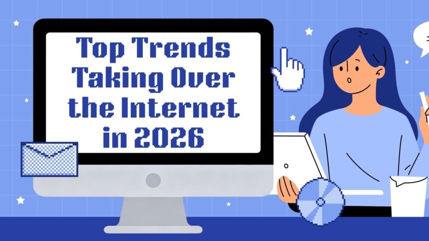Top Trends Taking Over the Internet in 2026
