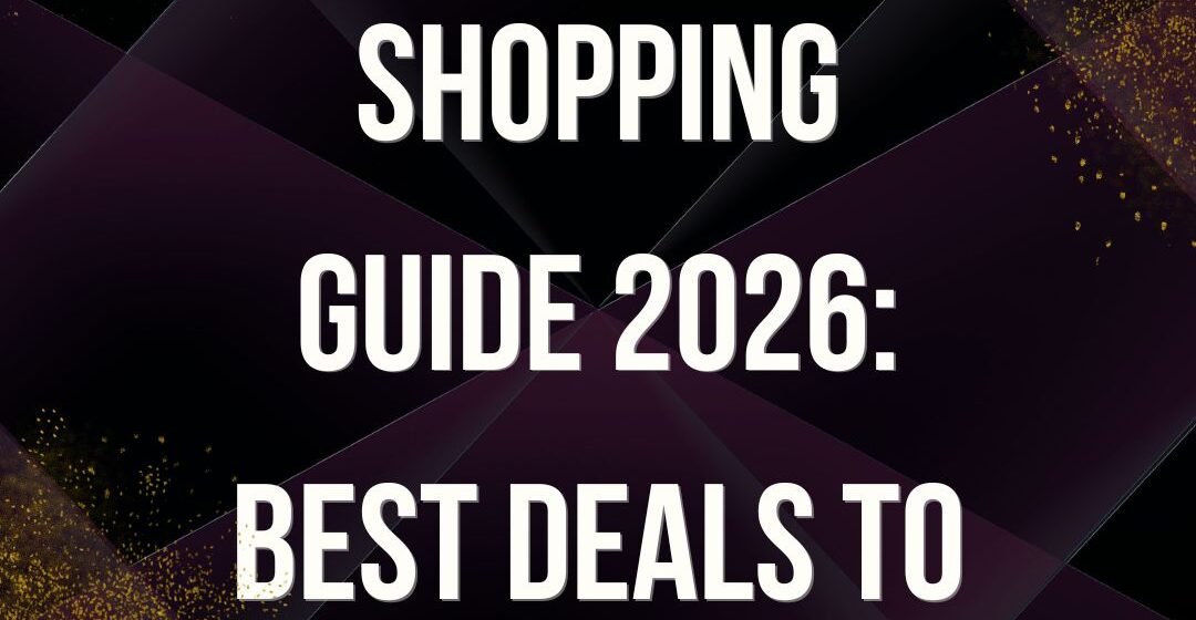 Black Friday Shopping Guide 2026: Best Deals to Look For