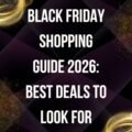 Black Friday Shopping Guide 2026: Best Deals to Look For